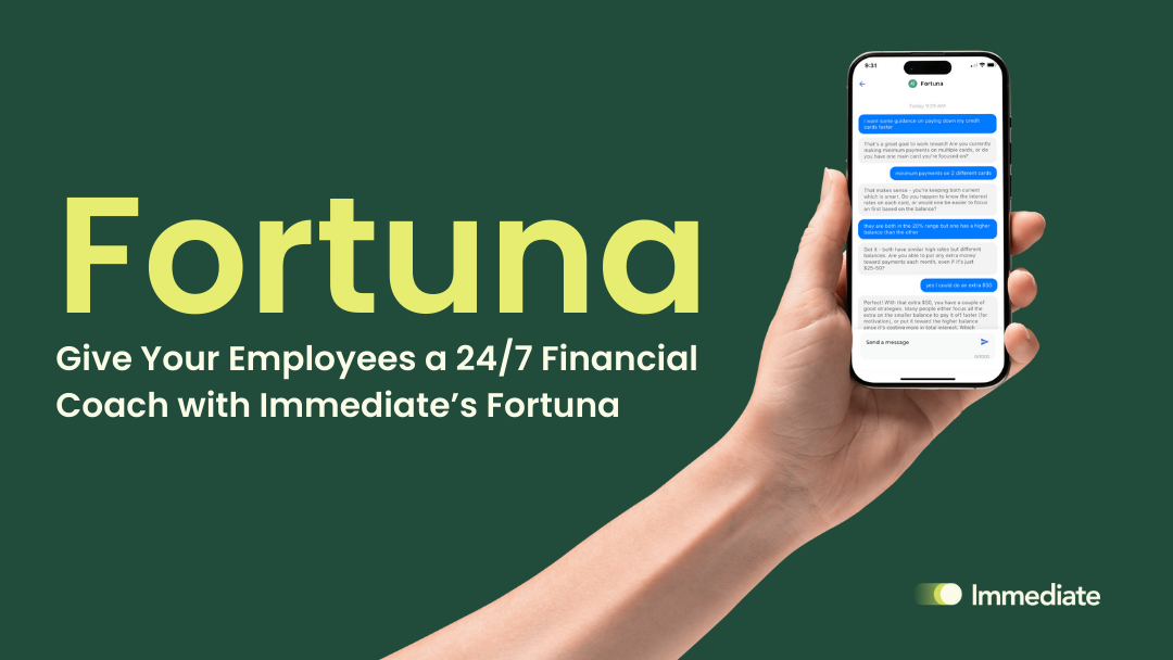 Give Your Employees A 24 7 Financial Coach With Fortuna Immediate